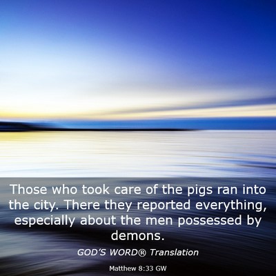 Picture 03 - Matthew 8:33 GW - Those who took care of the pigs ran into the - Bible Verse Picture