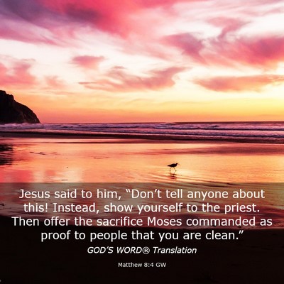 Picture 03 - Matthew 8:4 GW - Jesus said to him, “Don’t tell anyone about - Bible Verse Picture