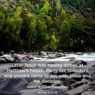 Picture 03 - Matthew 9:10 GW - Later Jesus was having dinner at Matthew’s - Bible Verse Picture