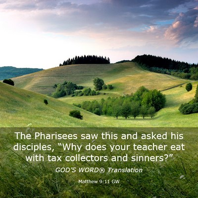 Picture 03 - Matthew 9:11 GW - The Pharisees saw this and asked his disciples, - Bible Verse Picture