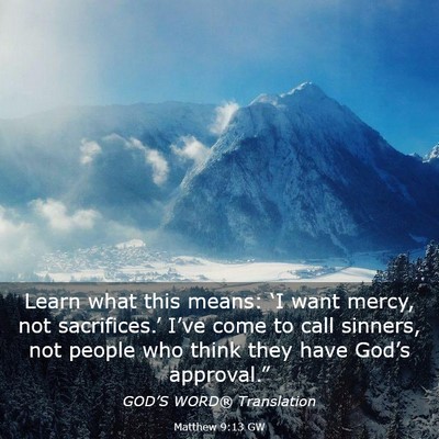 Picture 03 - Matthew 9:13 GW - Learn what this means: ‘I want mercy, not - Bible Verse Picture