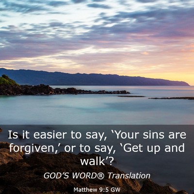 Picture 03 - Matthew 9:5 GW - Is it easier to say, ‘Your sins are - Bible Verse Picture