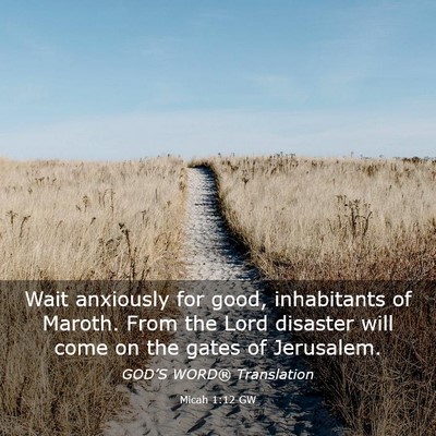Picture 03 - Micah 1:12 GW - Wait anxiously for good, inhabitants of Maroth. - Bible Verse Picture