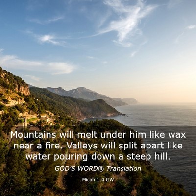 Picture 03 - Micah 1:4 GW - Mountains will melt under him like wax near a - Bible Verse Picture