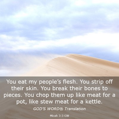 Picture 03 - Micah 3:3 GW - You eat my people’s flesh. You strip off their - Bible Verse Picture
