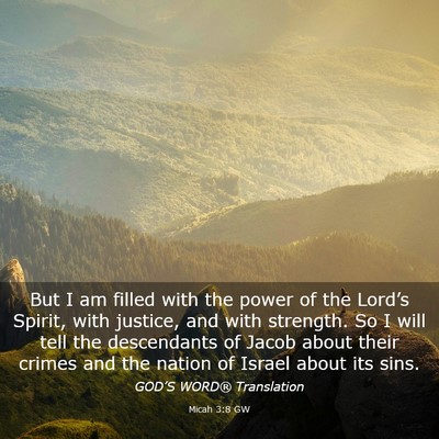 Picture 03 - Micah 3:8 GW - But I am filled with the power of the Lord’s - Bible Verse Picture