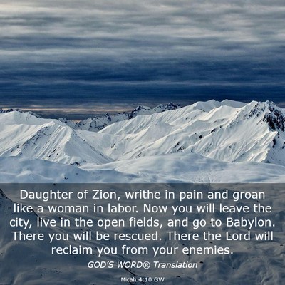 Picture 03 - Micah 4:10 GW - Daughter of Zion, writhe in pain and groan like a - Bible Verse Picture