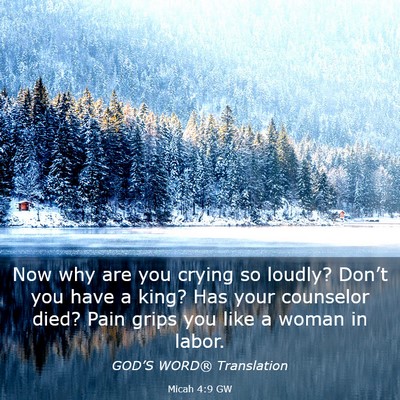 Picture 03 - Micah 4:9 GW - Now why are you crying so loudly? Don’t you - Bible Verse Picture