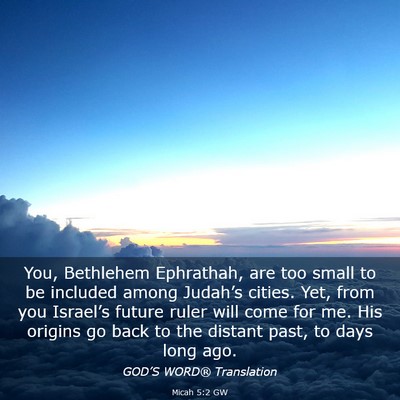 Picture 03 - Micah 5:2 GW - You, Bethlehem Ephrathah, are too small to be - Bible Verse Picture