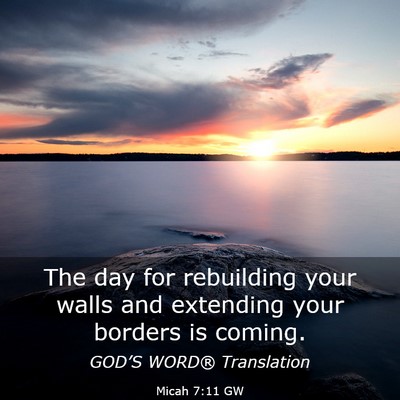 Picture 03 - Micah 7:11 GW - The day for rebuilding your walls and extending - Bible Verse Picture