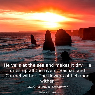 Picture 03 - Nahum 1:4 GW - He yells at the sea and makes it dry. He dries up - Bible Verse Picture