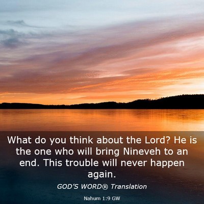 Picture 03 - Nahum 1:9 GW - What do you think about the Lord? He is the one - Bible Verse Picture