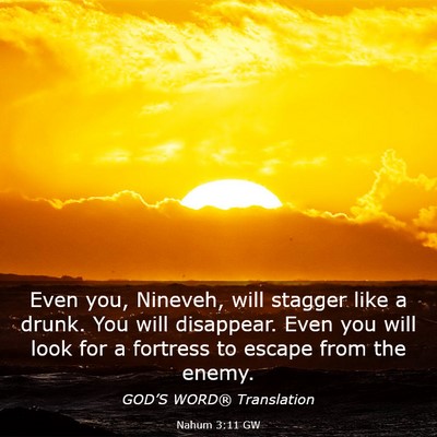 Picture 03 - Nahum 3:11 GW - Even you, Nineveh, will stagger like a drunk. You - Bible Verse Picture