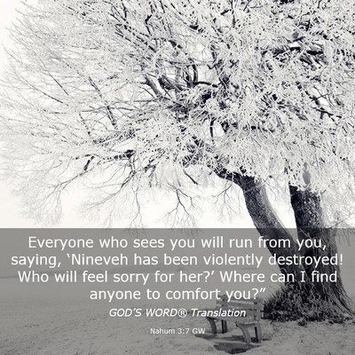 Picture 03 - Nahum 3:7 GW - Everyone who sees you will run from you, saying, - Bible Verse Picture