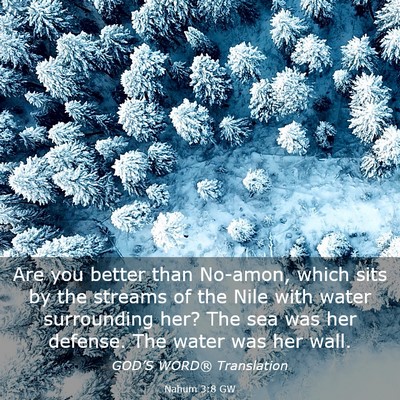 Picture 03 - Nahum 3:8 GW - Are you better than No-amon, which sits by the - Bible Verse Picture