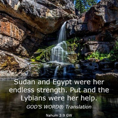 Picture 03 - Nahum 3:9 GW - Sudan and Egypt were her endless strength. Put - Bible Verse Picture