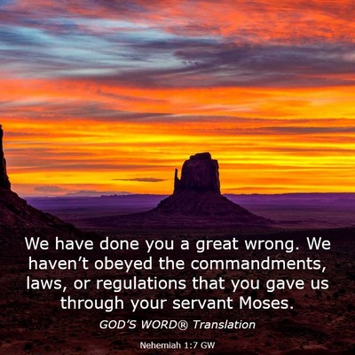 Picture 03 - Nehemiah 1:7 GW - We have done you a great wrong. We haven’t - Bible Verse Picture