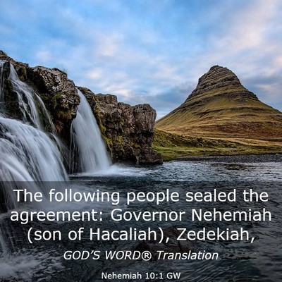 Picture 03 - Nehemiah 10:1 GW - The following people sealed the agreement: - Bible Verse Picture
