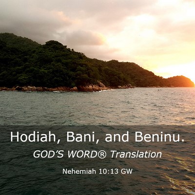 Picture 03 - Nehemiah 10:13 GW - Hodiah, Bani, and - Bible Verse Picture