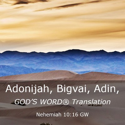 Picture 03 - Nehemiah 10:16 GW - Adonijah, Bigvai, - Bible Verse Picture