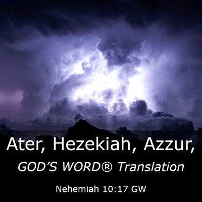 Picture 03 - Nehemiah 10:17 GW - Ater, Hezekiah, - Bible Verse Picture
