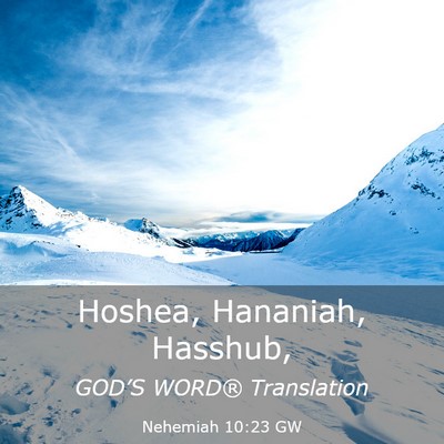 Picture 03 - Nehemiah 10:23 GW - Hoshea, Hananiah, - Bible Verse Picture