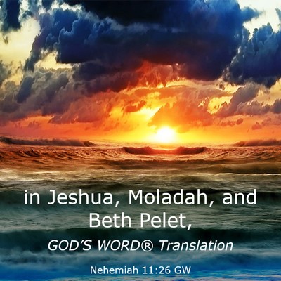 Picture 03 - Nehemiah 11:26 GW - in Jeshua, Moladah, and Beth - Bible Verse Picture