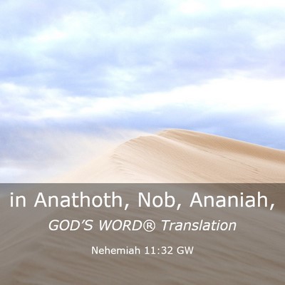 Picture 03 - Nehemiah 11:32 GW - in Anathoth, Nob, - Bible Verse Picture