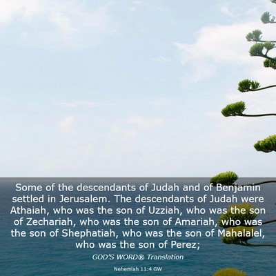 Picture 03 - Nehemiah 11:4 GW - Some of the descendants of Judah and of Benjamin - Bible Verse Picture