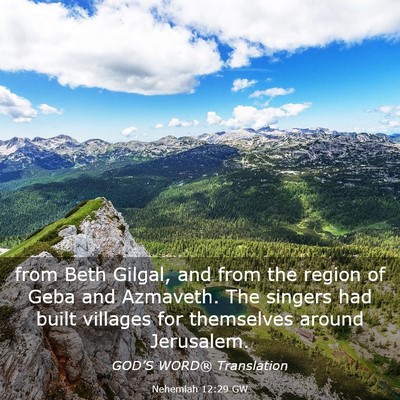 Picture 03 - Nehemiah 12:29 GW - from Beth Gilgal, and from the region of Geba and - Bible Verse Picture
