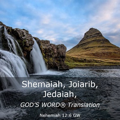 Picture 03 - Nehemiah 12:6 GW - Shemaiah, Joiarib, - Bible Verse Picture