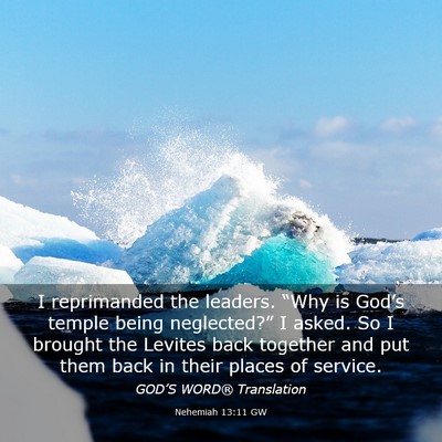 Picture 03 - Nehemiah 13:11 GW - I reprimanded the leaders. “Why is God’s - Bible Verse Picture