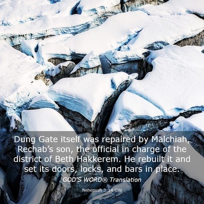 Picture 03 - Nehemiah 3:14 GW - Dung Gate itself was repaired by Malchiah, - Bible Verse Picture