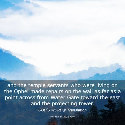 Picture 03 - Nehemiah 3:26 GW - and the temple servants who were living on the - Bible Verse Picture