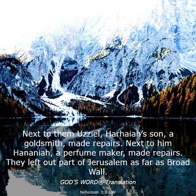 Picture 03 - Nehemiah 3:8 GW - Next to them Uzziel, Harhaiah’s son, a - Bible Verse Picture