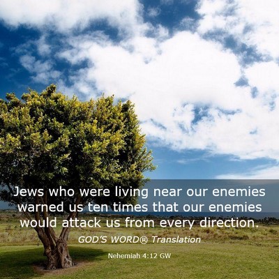 Picture 03 - Nehemiah 4:12 GW - Jews who were living near our enemies warned us - Bible Verse Picture