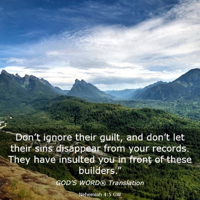 Picture 03 - Nehemiah 4:5 GW - Don’t ignore their guilt, and don’t let their - Bible Verse Picture