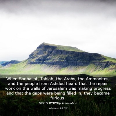 Picture 03 - Nehemiah 4:7 GW - When Sanballat, Tobiah, the Arabs, the Ammonites, - Bible Verse Picture
