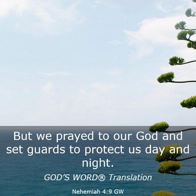 Picture 03 - Nehemiah 4:9 GW - But we prayed to our God and set guards to - Bible Verse Picture