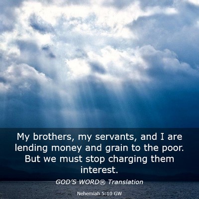 Picture 03 - Nehemiah 5:10 GW - My brothers, my servants, and I are lending money - Bible Verse Picture