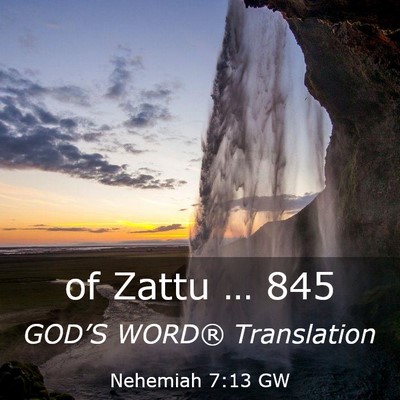 Picture 03 - Nehemiah 7:13 GW - of Zattu … - Bible Verse Picture