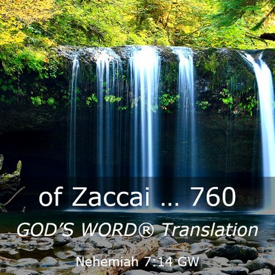 Picture 03 - Nehemiah 7:14 GW - of Zaccai … - Bible Verse Picture