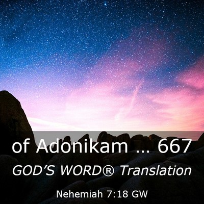 Picture 03 - Nehemiah 7:18 GW - of Adonikam … - Bible Verse Picture