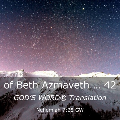 Picture 03 - Nehemiah 7:28 GW - of Beth Azmaveth … - Bible Verse Picture