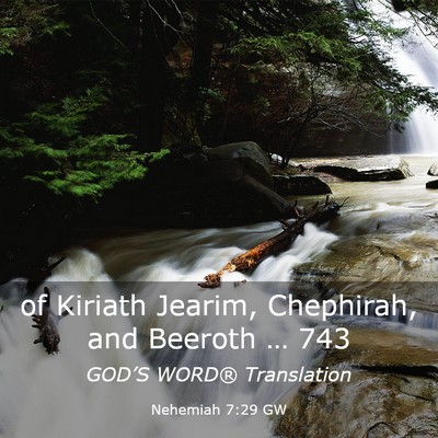 Picture 03 - Nehemiah 7:29 GW - of Kiriath Jearim, Chephirah, and Beeroth … - Bible Verse Picture
