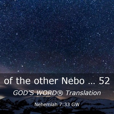 Picture 03 - Nehemiah 7:33 GW - of the other Nebo … - Bible Verse Picture