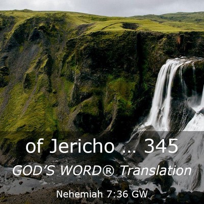 Picture 03 - Nehemiah 7:36 GW - of Jericho … - Bible Verse Picture