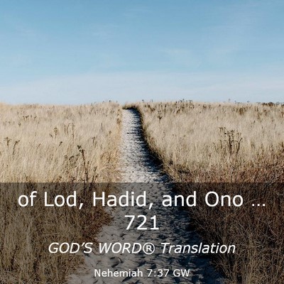 Picture 03 - Nehemiah 7:37 GW - of Lod, Hadid, and Ono … - Bible Verse Picture