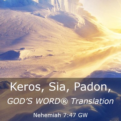 Picture 03 - Nehemiah 7:47 GW - Keros, Sia, - Bible Verse Picture
