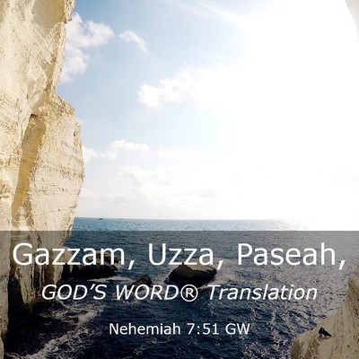 Picture 03 - Nehemiah 7:51 GW - Gazzam, Uzza, - Bible Verse Picture